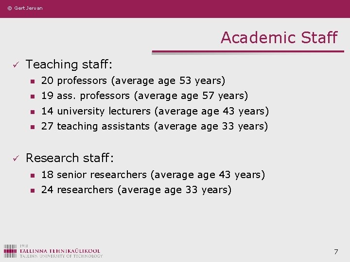 © Gert Jervan Academic Staff ü ü Teaching staff: n 20 professors (average 53