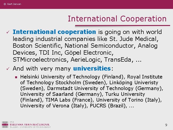 © Gert Jervan International Cooperation ü International cooperation is going on with world leading