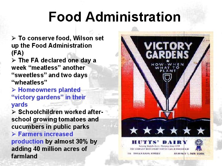 Food Administration Ø To conserve food, Wilson set up the Food Administration (FA) Ø