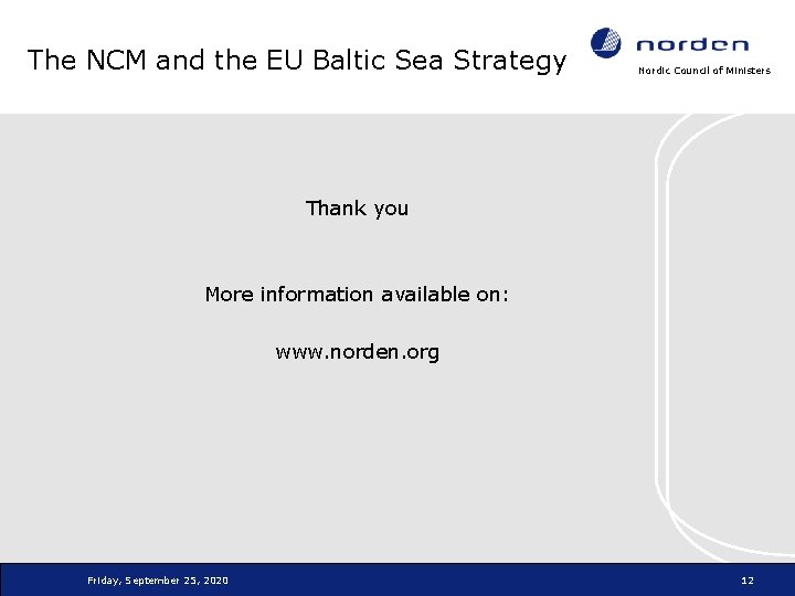 The NCM and the EU Baltic Sea Strategy Nordic Council of Ministers Thank you