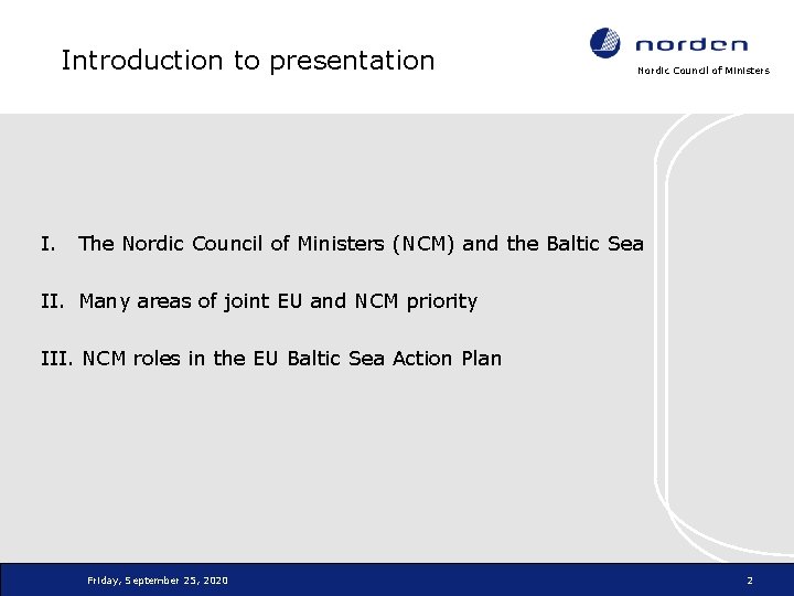 Introduction to presentation I. Nordic Council of Ministers The Nordic Council of Ministers (NCM)