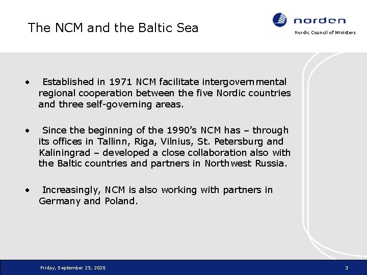 The NCM and the Baltic Sea • Established in 1971 NCM facilitate intergovernmental regional