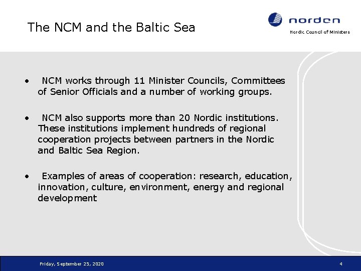 The NCM and the Baltic Sea Nordic Council of Ministers • NCM works through