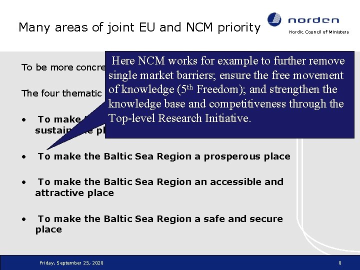 Many areas of joint EU and NCM priority Nordic Council of Ministers Here NCM