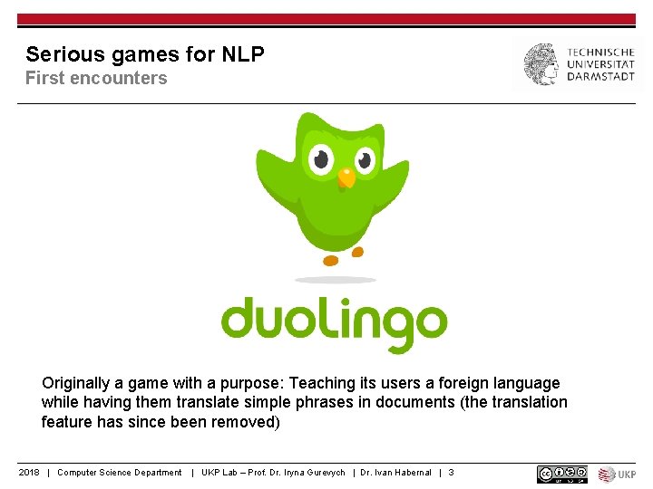 Serious games for NLP First encounters Originally a game with a purpose: Teaching its