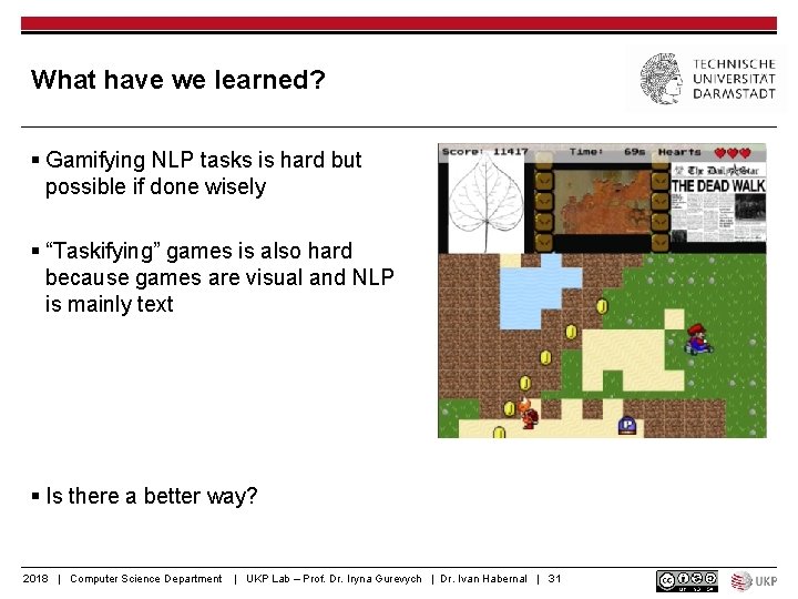 What have we learned? § Gamifying NLP tasks is hard but possible if done