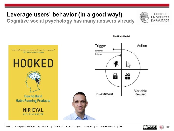 Leverage users’ behavior (in a good way!) Cognitive social psychology has many answers already