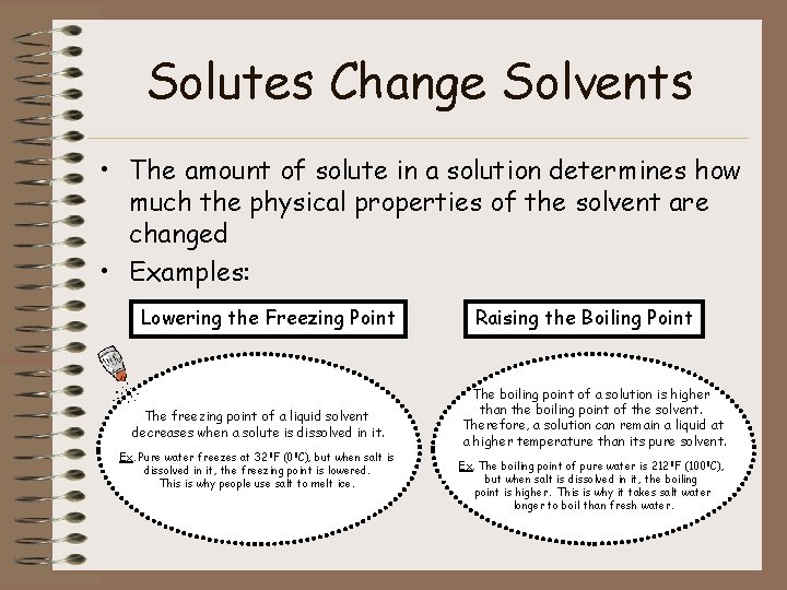 Solutes Change Solvents • The amount of solute in a solution determines how much