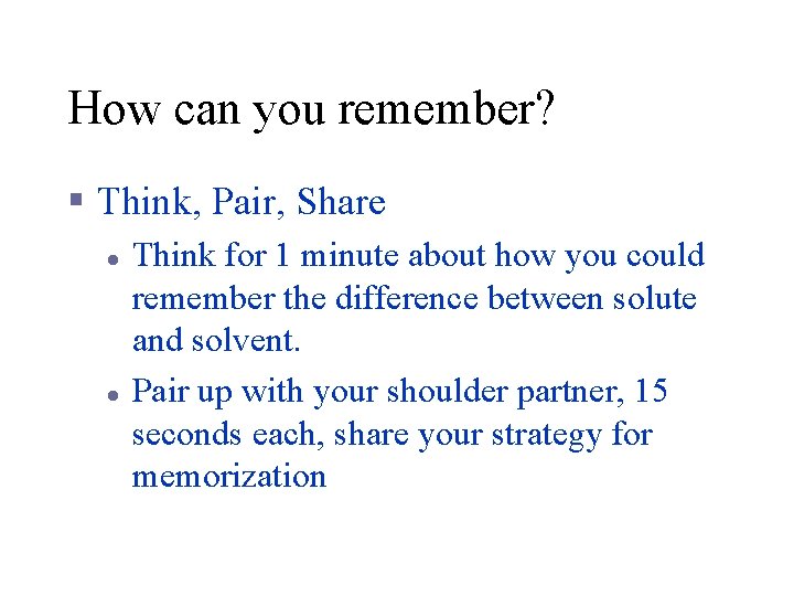How can you remember? § Think, Pair, Share l l Think for 1 minute