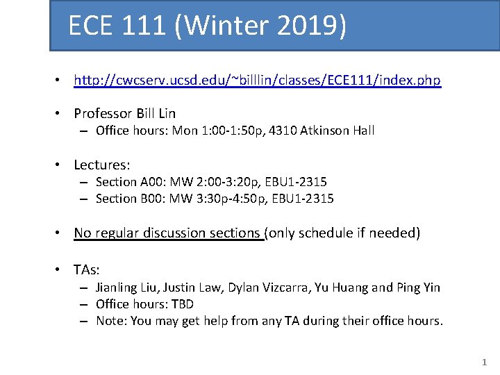 ECE 111 (Winter 2019) • http: //cwcserv. ucsd. edu/~billlin/classes/ECE 111/index. php • Professor Bill