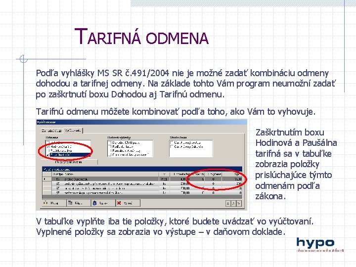 TARIFNÁ ODMENA Podľa vyhlášky MS SR č. 491/2004 nie je možné zadať kombináciu odmeny