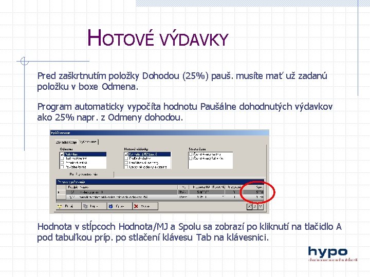 HOTOVÉ VÝDAVKY Pred zaškrtnutím položky Dohodou (25%) pauš. musíte mať už zadanú položku v