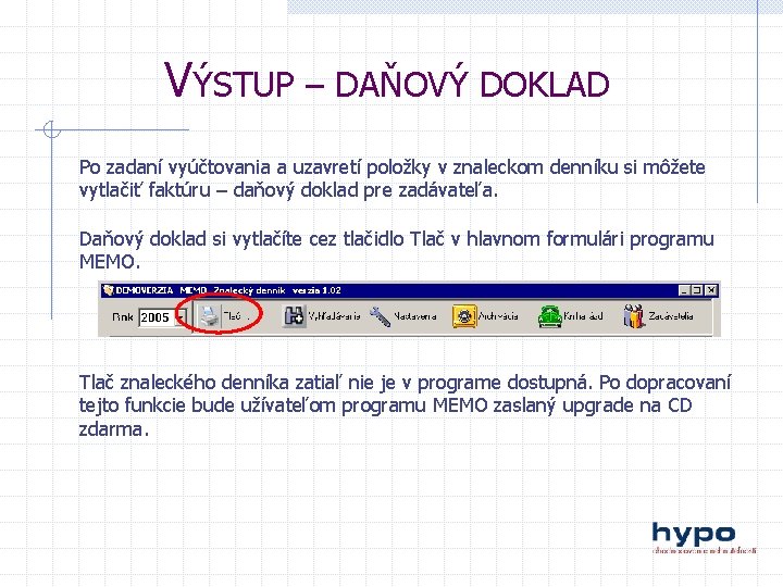 VÝSTUP – DAŇOVÝ DOKLAD Po zadaní vyúčtovania a uzavretí položky v znaleckom denníku si