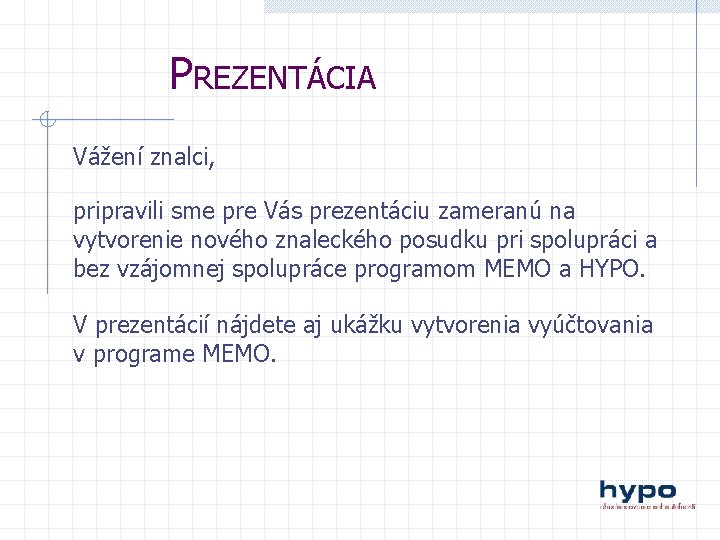 PREZENTÁCIA Vážení znalci, pripravili sme pre Vás prezentáciu zameranú na vytvorenie nového znaleckého posudku