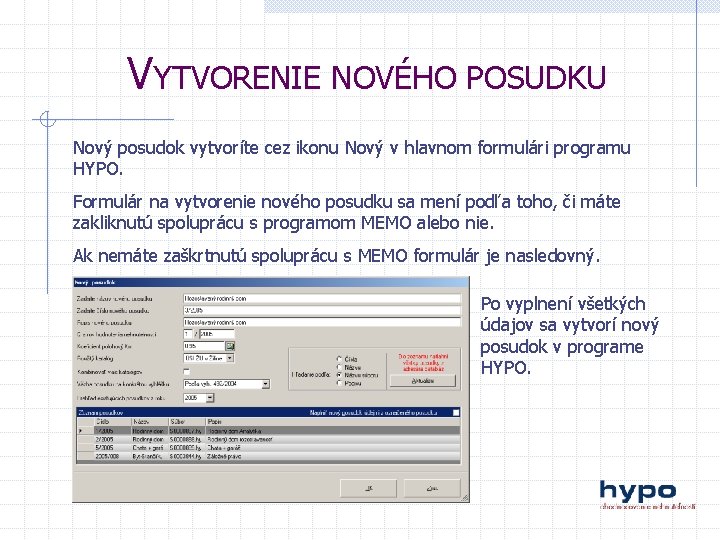 VYTVORENIE NOVÉHO POSUDKU Nový posudok vytvoríte cez ikonu Nový v hlavnom formulári programu HYPO.