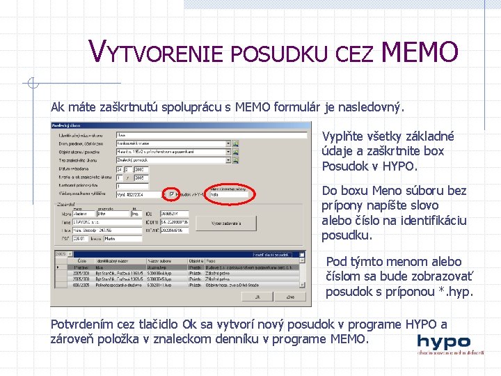 VYTVORENIE POSUDKU CEZ MEMO Ak máte zaškrtnutú spoluprácu s MEMO formulár je nasledovný. Vyplňte