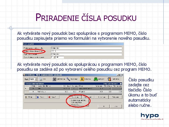 PRIRADENIE ČÍSLA POSUDKU Ak vytvárate nový posudok bez spolupráce s programom MEMO, číslo posudku