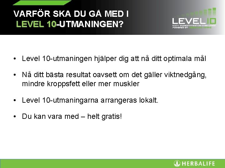 VARFÖR SKA DU GÅ MED I LEVEL 10 -UTMANINGEN? • Level 10 -utmaningen hjälper