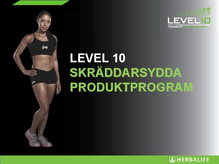 LEVEL 10 SKRÄDDARSYDDA PRODUKTPROGRAM 