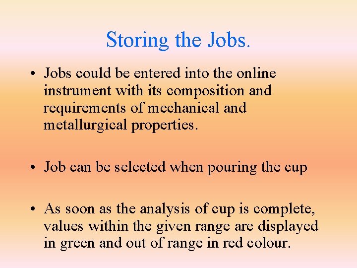 Storing the Jobs. • Jobs could be entered into the online instrument with its