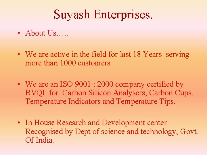 Suyash Enterprises. • About Us…. . • We are active in the field for