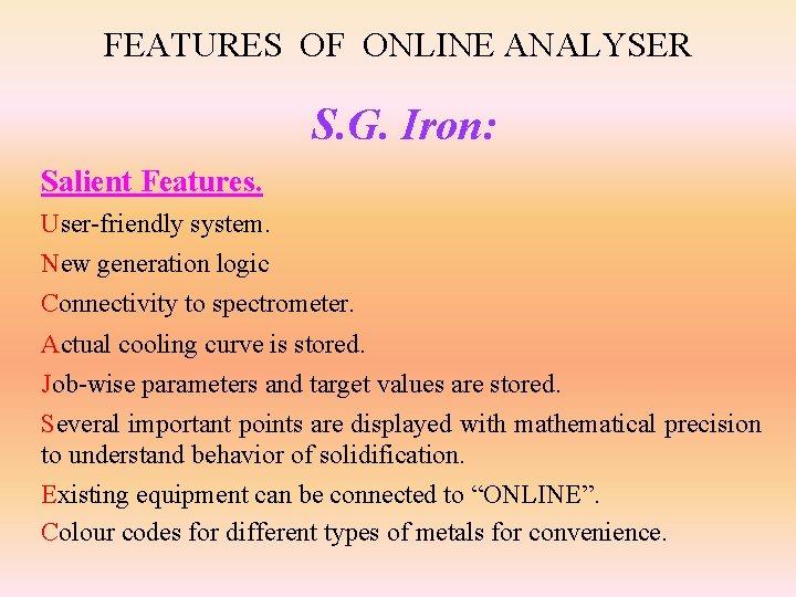 FEATURES OF ONLINE ANALYSER S. G. Iron: Salient Features. User-friendly system. New generation logic