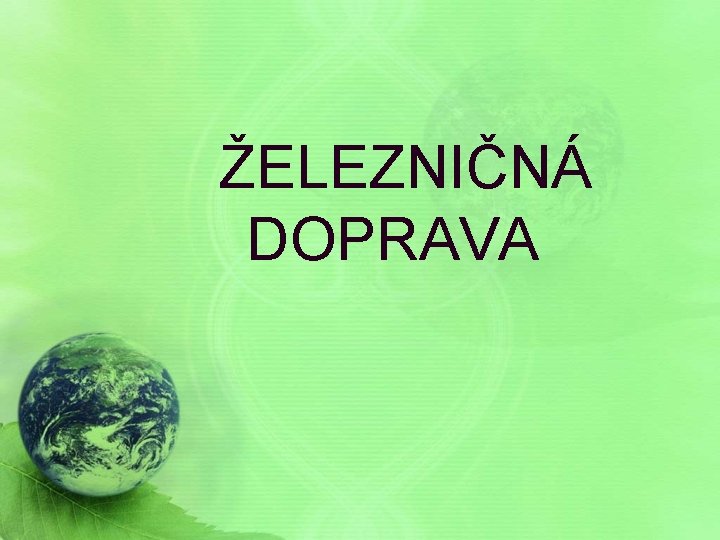 ŽELEZNIČNÁ DOPRAVA 