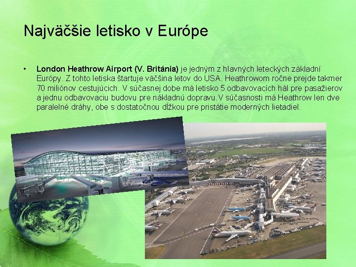 Najväčšie letisko v Európe • London Heathrow Airport (V. Británia) je jedným z hlavných