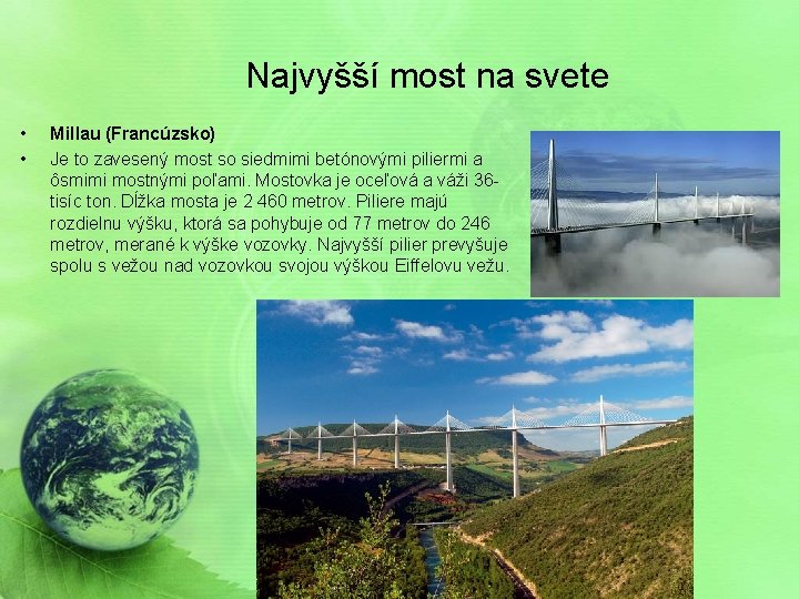 Najvyšší most na svete • • Millau (Francúzsko) Je to zavesený most so siedmimi