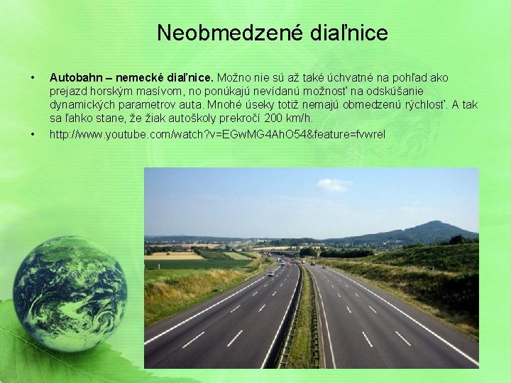 Neobmedzené diaľnice • • Autobahn – nemecké diaľnice. Možno nie sú až také úchvatné