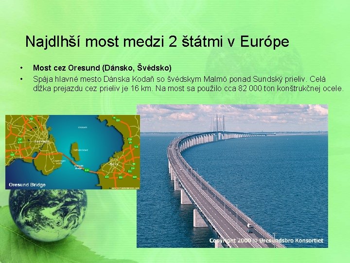 Najdlhší most medzi 2 štátmi v Európe • • Most cez Oresund (Dánsko, Švédsko)