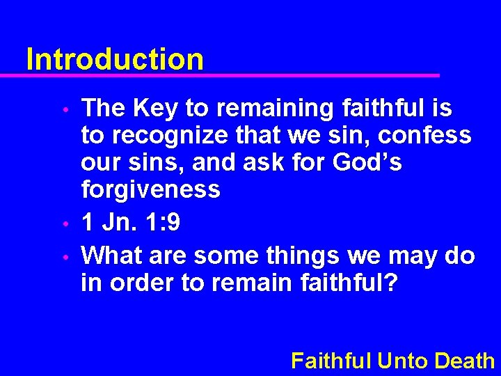 Introduction • • • The Key to remaining faithful is to recognize that we