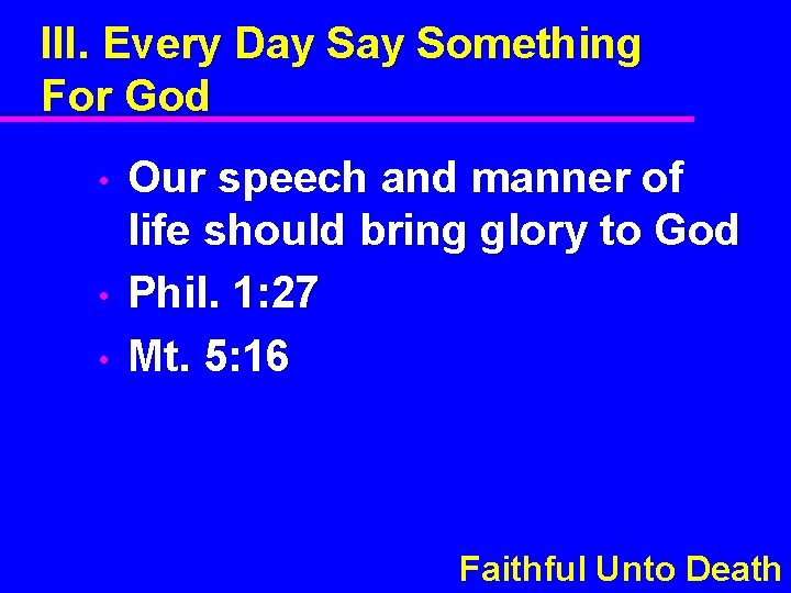 III. Every Day Something For God • • • Our speech and manner of