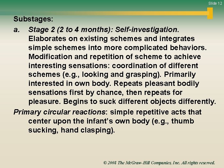 Slide 12 Substages: a. Stage 2 (2 to 4 months): Self-investigation. Elaborates on existing