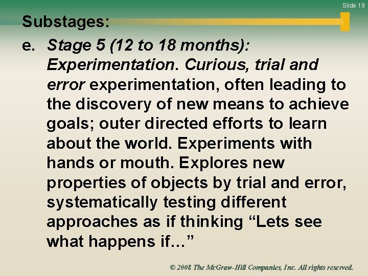 Slide 19 Substages: e. Stage 5 (12 to 18 months): Experimentation. Curious, trial and