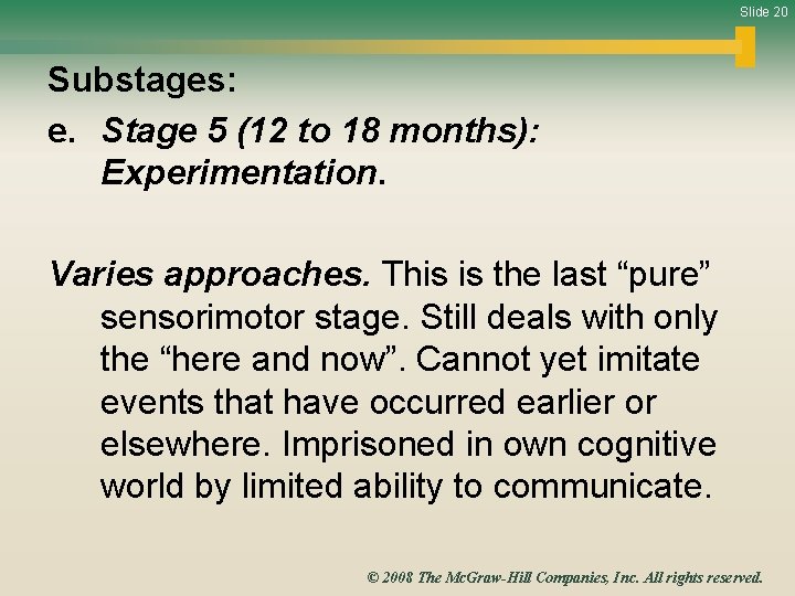 Slide 20 Substages: e. Stage 5 (12 to 18 months): Experimentation. Varies approaches. This