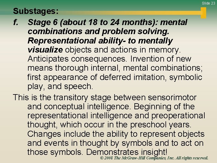 Slide 23 Substages: f. Stage 6 (about 18 to 24 months): mental combinations and