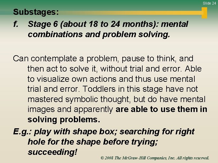 Slide 24 Substages: f. Stage 6 (about 18 to 24 months): mental combinations and