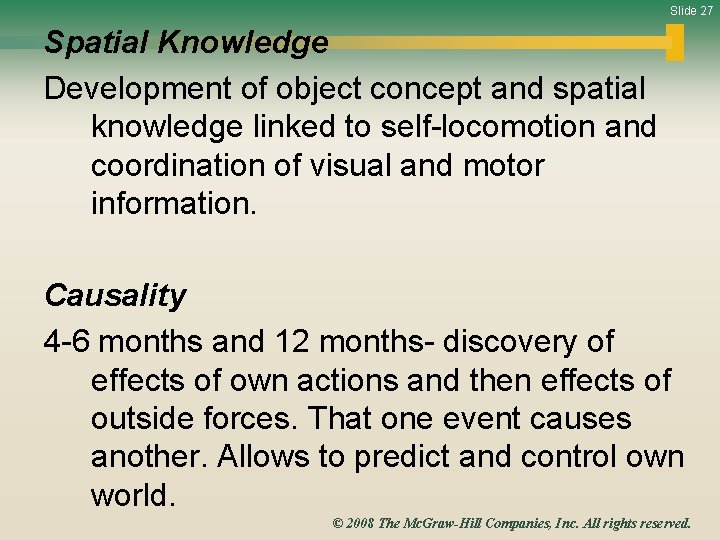 Slide 27 Spatial Knowledge Development of object concept and spatial knowledge linked to self-locomotion