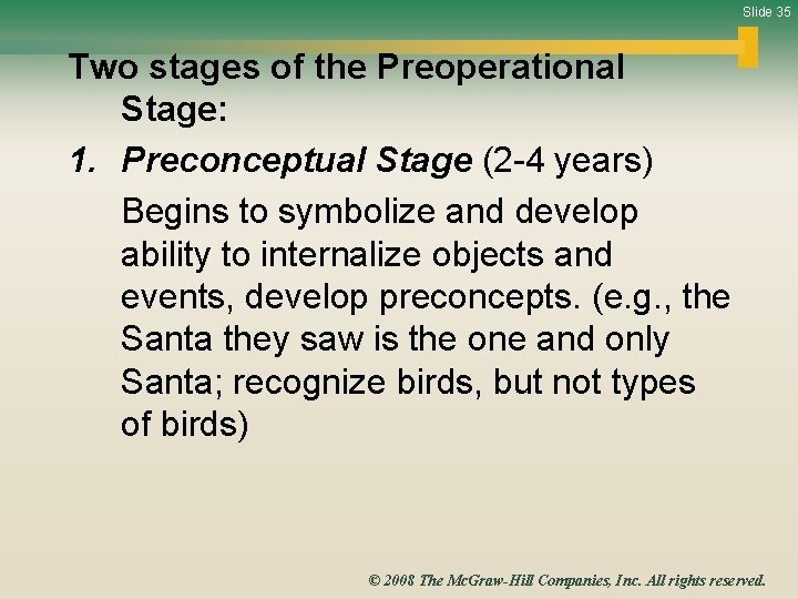 Slide 35 Two stages of the Preoperational Stage: 1. Preconceptual Stage (2 -4 years)