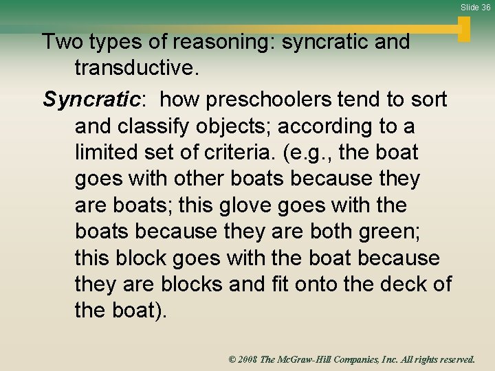 Slide 36 Two types of reasoning: syncratic and transductive. Syncratic: how preschoolers tend to