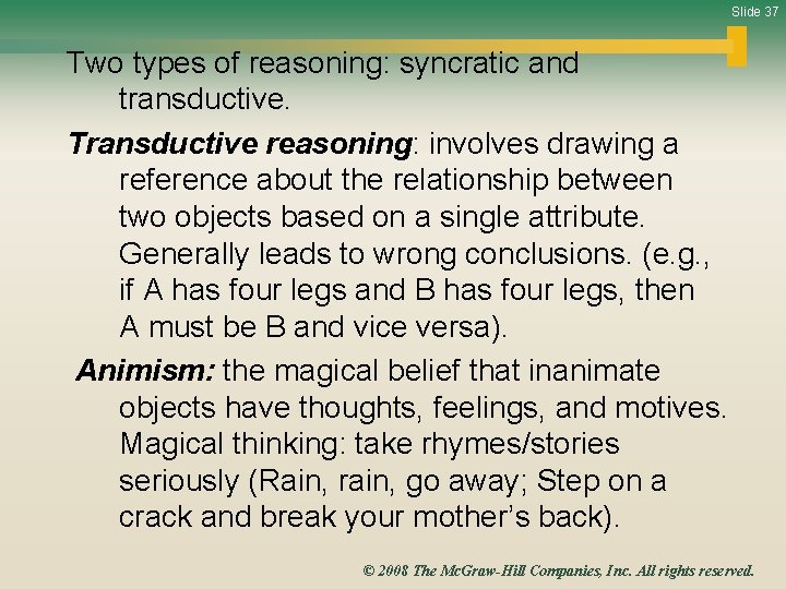 Slide 37 Two types of reasoning: syncratic and transductive. Transductive reasoning: involves drawing a