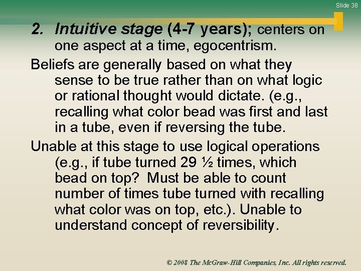 Slide 38 2. Intuitive stage (4 -7 years); centers on one aspect at a