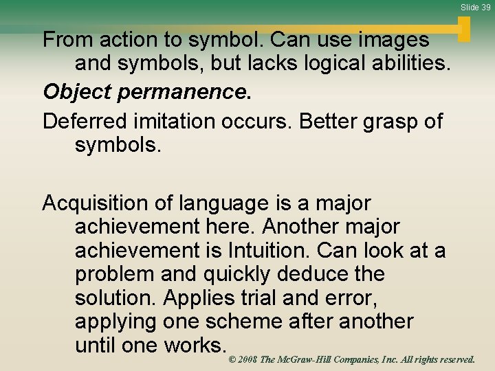 Slide 39 From action to symbol. Can use images and symbols, but lacks logical