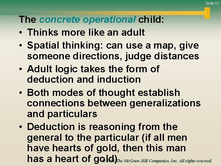 Slide 53 The concrete operational child: • Thinks more like an adult • Spatial