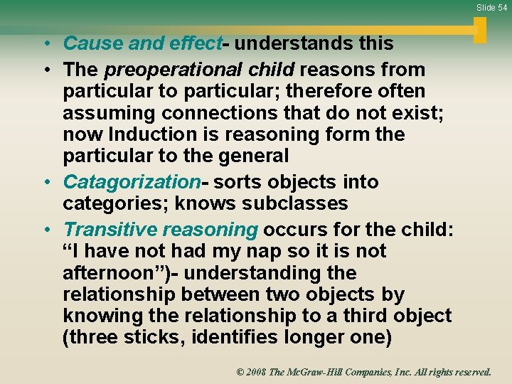 Slide 54 • Cause and effect- understands this • The preoperational child reasons from