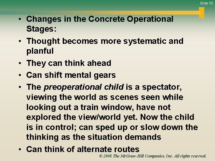 Slide 55 • Changes in the Concrete Operational Stages: • Thought becomes more systematic