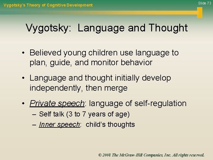 Slide 73 Vygotsky’s Theory of Cognitive Development Vygotsky: Language and Thought • Believed young