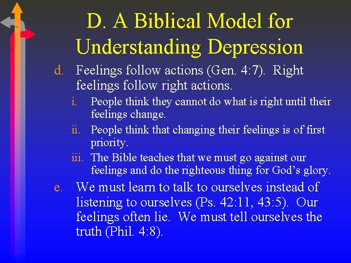 D. A Biblical Model for Understanding Depression d. Feelings follow actions (Gen. 4: 7).