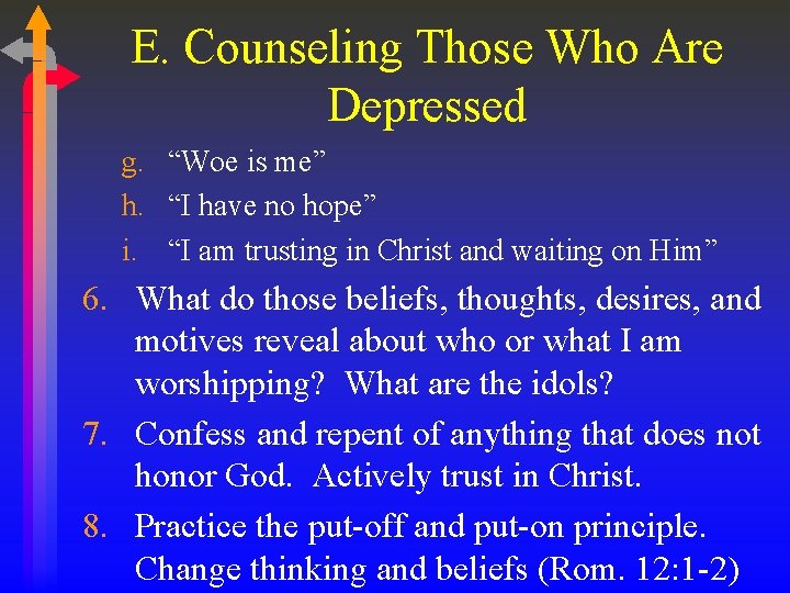 E. Counseling Those Who Are Depressed g. “Woe is me” h. “I have no